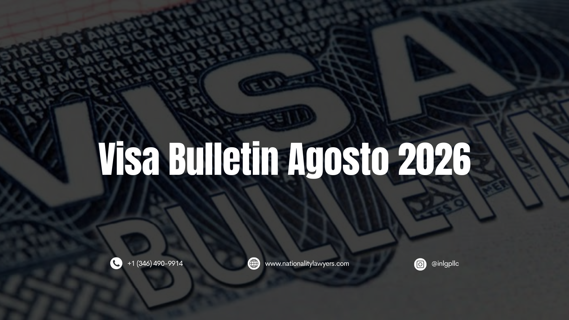Close-up escurecido de um visto dos Estados Unidos, com o texto sobreposto “Visa Bulletin Agosto de 2026” e as informações de contato do INLG
