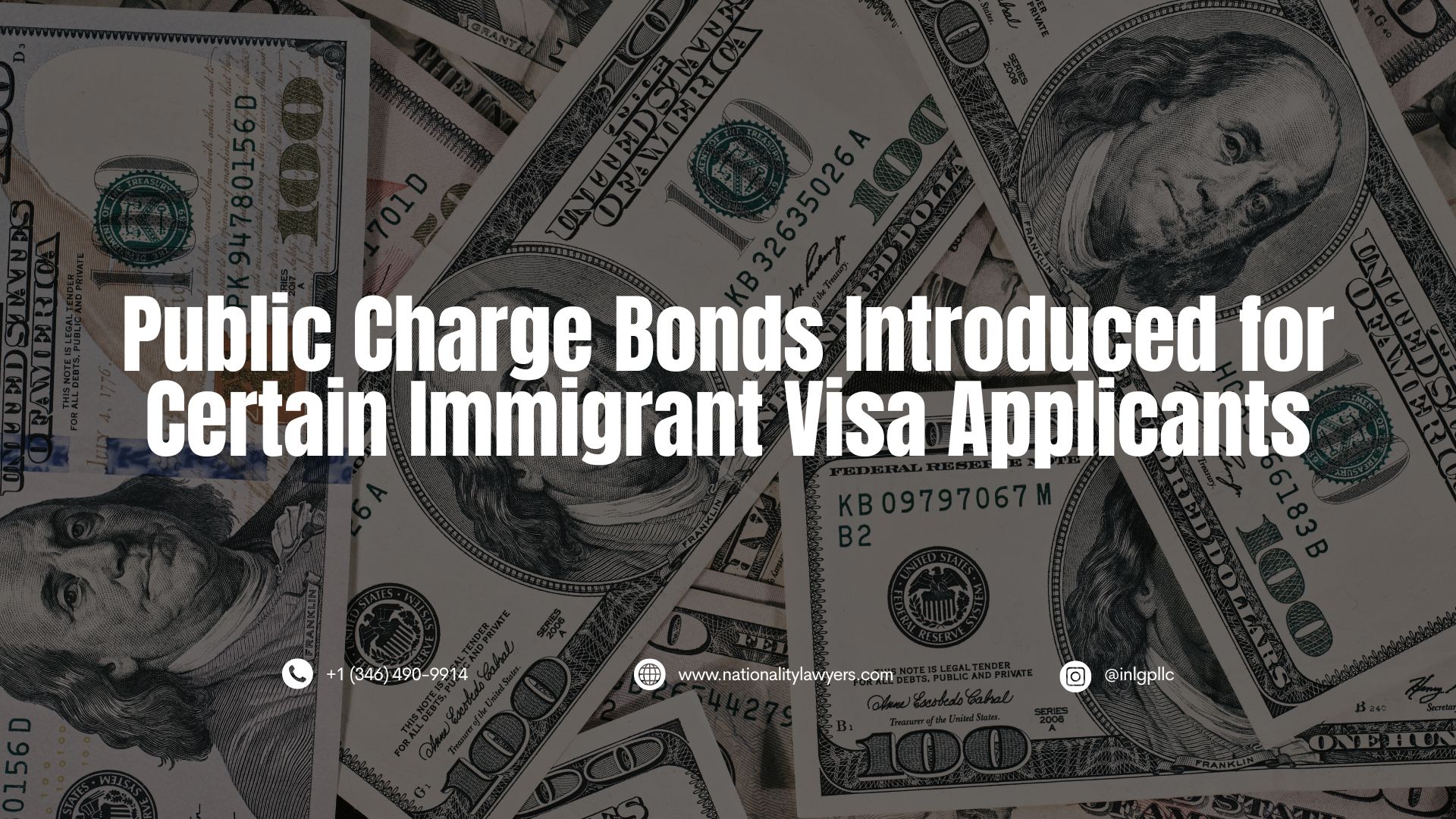 Graphic featuring U.S. dollar bills in the background with the headline “Public Charge Bonds Introduced for Certain Immigrant Visa Applicants.” Contact information, the INLG website, and Instagram handle appear along the bottom.