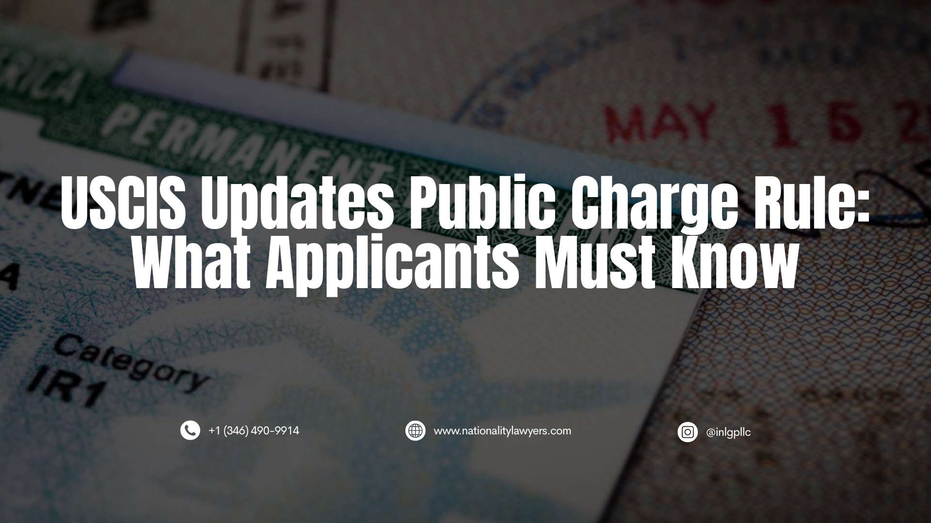 An image of a permanent resident green card and a visa stamp in the background with the text “USCIS Updates Public Charge Rule: What Applicants Must Know”