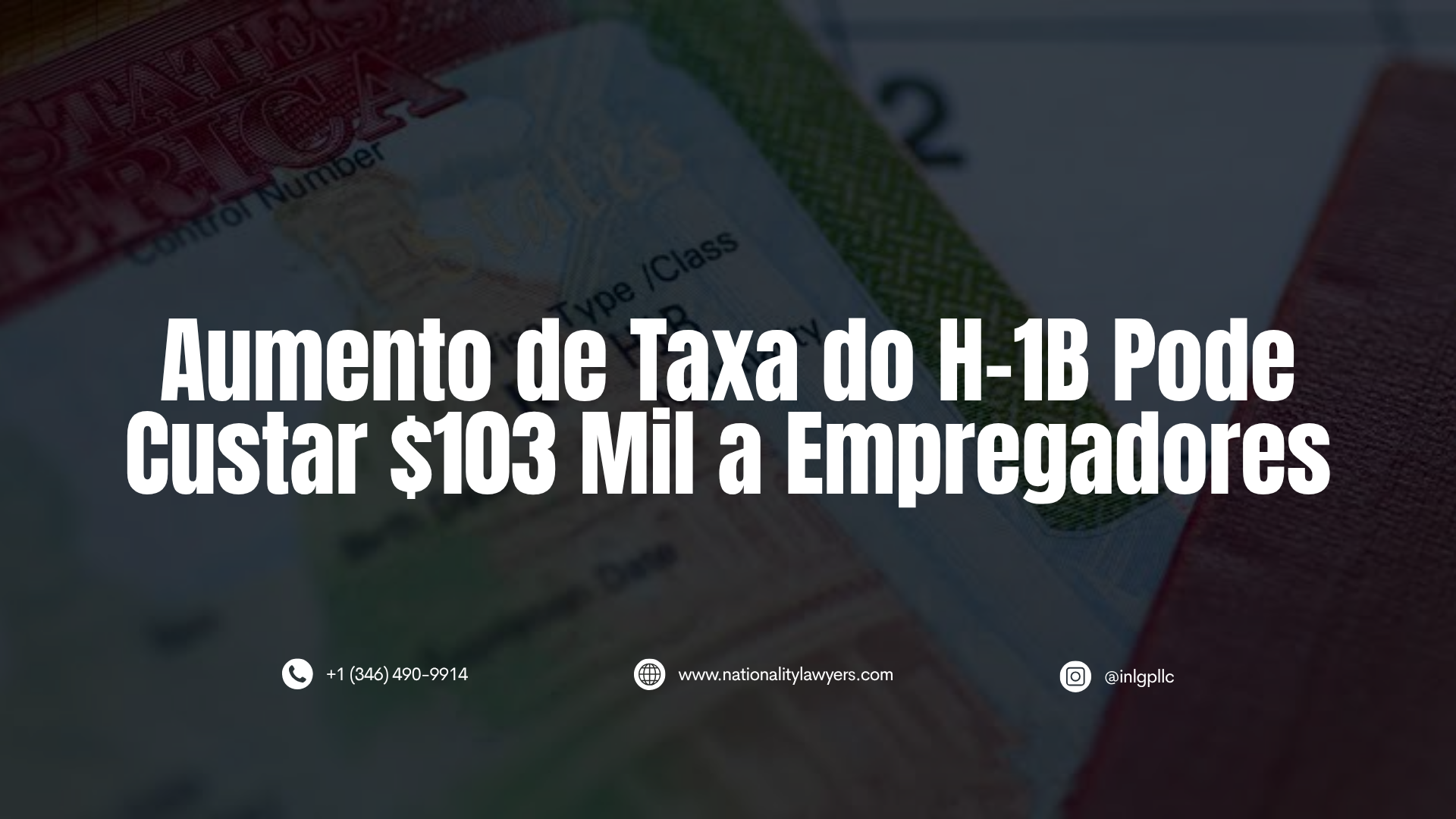Imagem de um visto americano em segundo plano, escurecido, com o texto principal em destaque no centro: "Aumento de Taxa do H-1B Pode Custar $103 Mil a Empregadores".