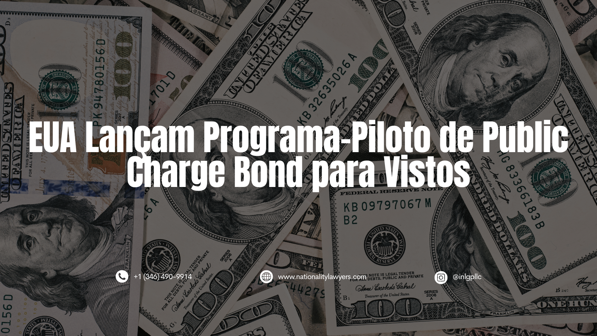 Imagem com várias cédulas de US$ 100 ao fundo e o título “EUA Lançam Programa-Piloto de Public Charge Bond para Vistos”.