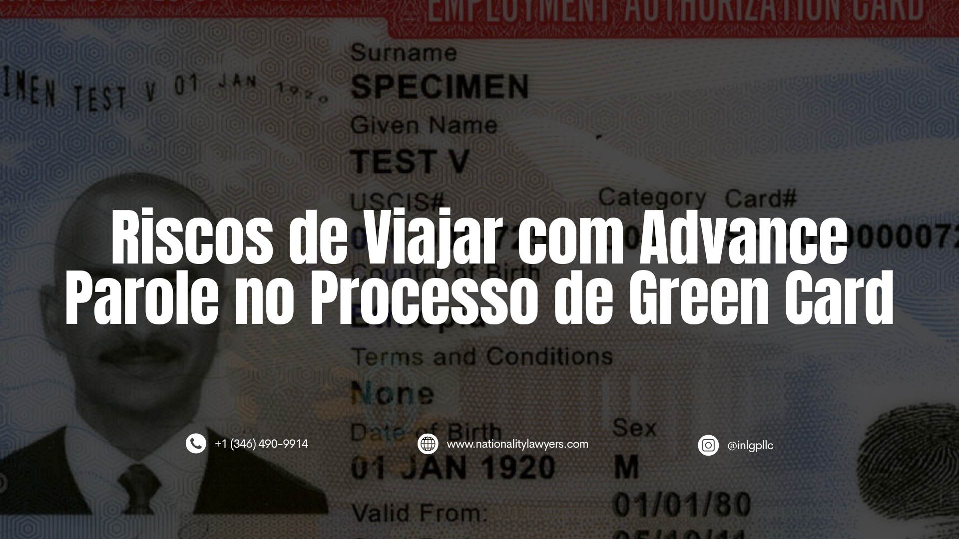 Imagem informativa com o título "Riscos de Viajar com Advance Parole no Processo de Green Card". Ao fundo, aparece a imagem escurecida de um cartão de autorização de trabalho dos EUA (EAD), e no rodapé constam as informações de contato do escritório INLG.