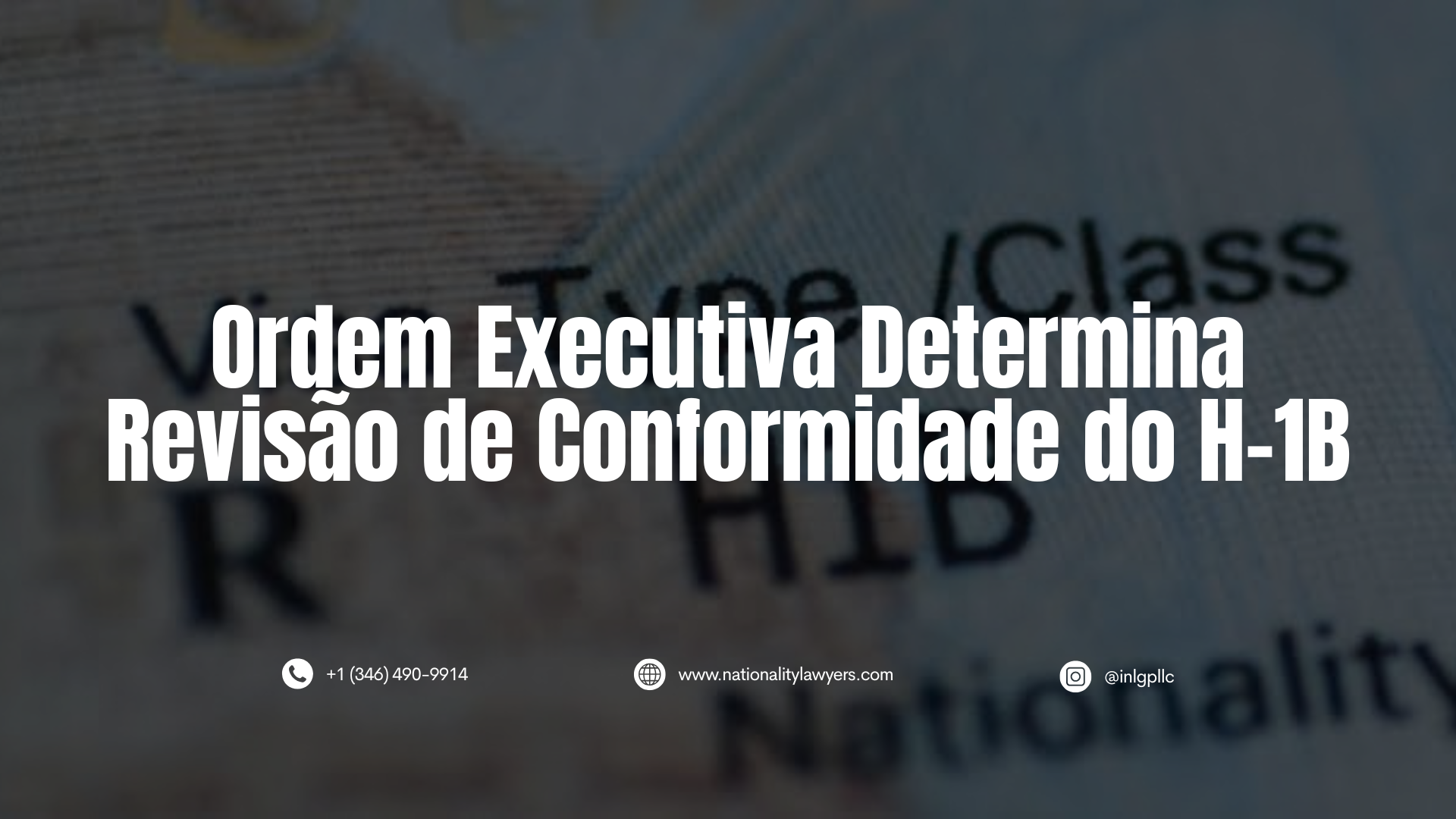 Imagem com documento de visto H-1B ao fundo e o texto em destaque “Ordem Executiva Determina Revisão de Conformidade do H-1B”, informando sobre uma revisão das regras de conformidade do programa H-1B.