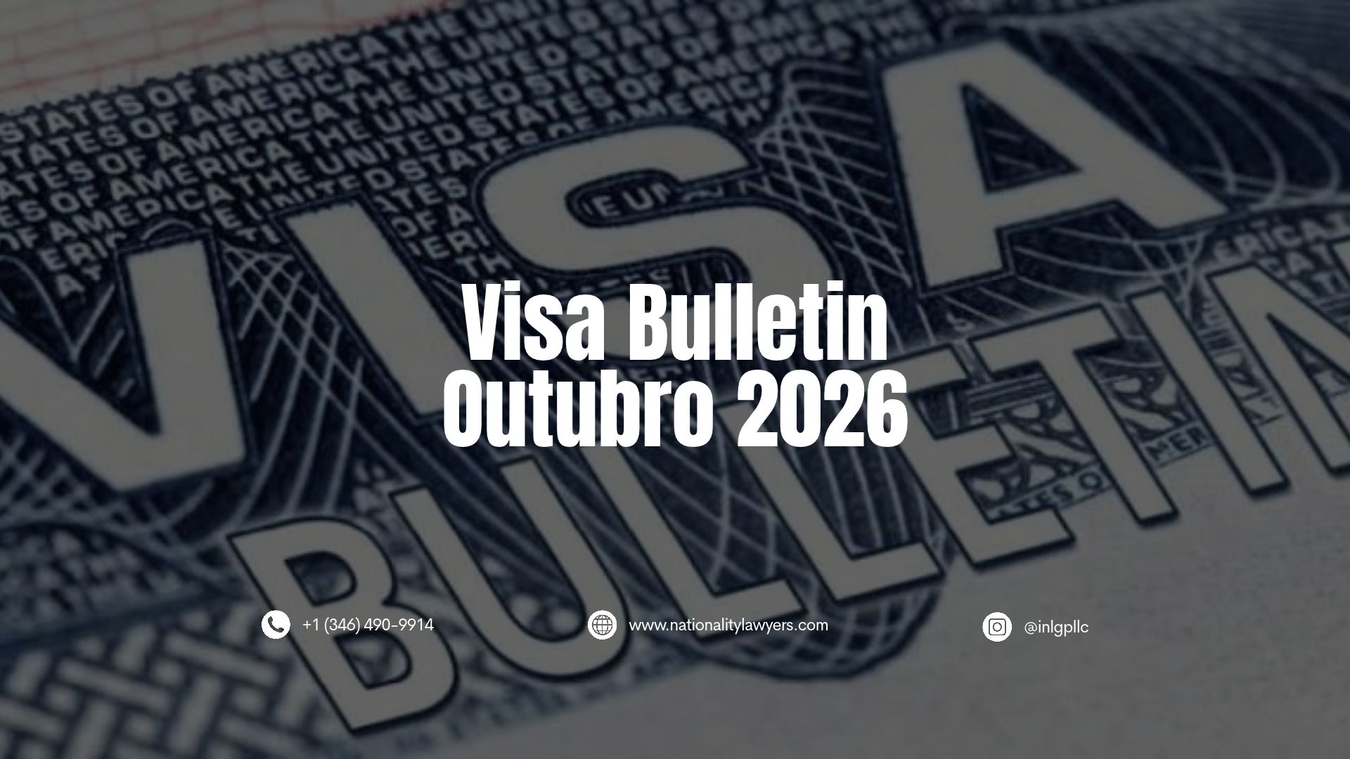 Informativo com o título "Visa Bulletin Outubro 2026" sobreposto à imagem de fundo do Visa Bulletin dos Estados Unidos. Na base, constam dados de contacto: +1 (346) 490-9914, www.nationalitylawyers.com e @inlgpllc.