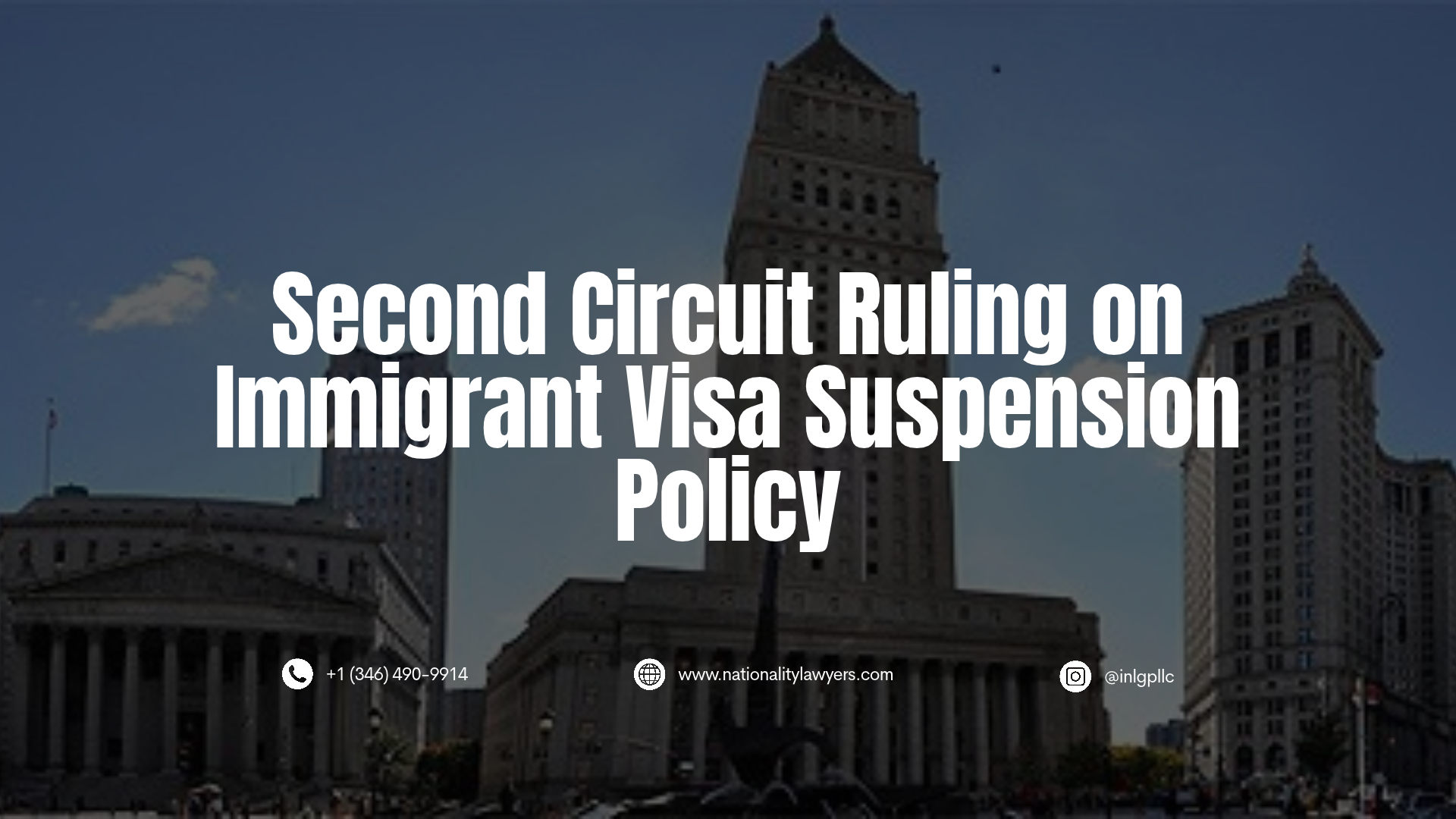 Graphic featuring text reading "Second Circuit Ruling on Immigrant Visa Suspension Policy" over a backdrop of a court building, with INLG contact details at the bottom.